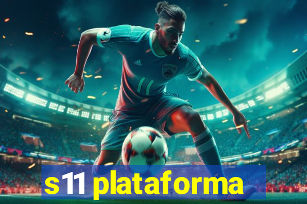 s11 plataforma